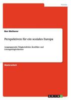Perspektiven f�r ein soziales Europa: Ausgangspunkt, T�tigkeitsfelder, Konflikte und L�sungsm�glichkeiten 3668050023 Book Cover