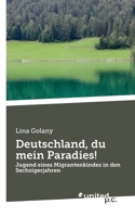 Deutschland, du mein Paradies!: Jugend eines Migrantenkindes in den Sechzigerjahren 3710350662 Book Cover