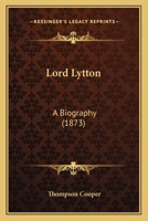 Lord Lytton: A Biography 1166583708 Book Cover