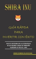 SHIBA INU. GUÍA RÁPIDA PARA INVERTIR CON ÉXITO B09L4RXDTB Book Cover