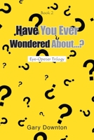 Have You Ever Wondered About...? 109808392X Book Cover