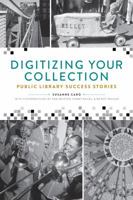 Digitizing Your Collection: Public Library Success Stories 0838913830 Book Cover