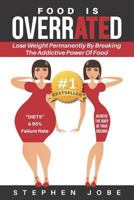 Overrated: The Love Affair with Food Is Over 1922093580 Book Cover