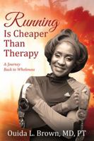 Running Is Cheaper Than Therapy: A Journey Back to Wholeness 1478779489 Book Cover
