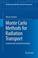 Monte Carlo Methods for Radiation Transport: Fundamentals and Advanced Topics 331944140X Book Cover