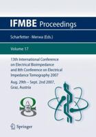 13th International Conference on Electrical Bioimpedance and 8th Conference on Electrical Impedance Tomography: ICEBI 2007, August 29th - September 2nd 2007, Graz, Austria (IFMBE Proceedings) 3540738401 Book Cover