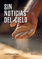 Sin noticias del cielo (Spanish Edition) B0F2Z1P217 Book Cover