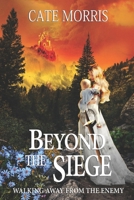 Beyond the Siege : Walking Away from the Enemy 0578747006 Book Cover