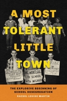 A Most Tolerant Little Town: The Explosive Beginning of School Desegregation 166590514X Book Cover