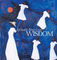 African-American Wisdom: A Book of Quotations and Proverbs 0762416238 Book Cover