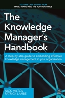 The Knowledge Manager's Handbook: A Step-by-Step Guide to Embedding Effective Knowledge Management in your Organization 1789660351 Book Cover