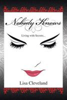 Nobody Knows: Living with Secrets 1504970047 Book Cover