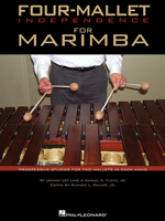 Four-Mallet Independence for Marimba: Progressive Studies for Two Mallets in Each Hand 1423413466 Book Cover