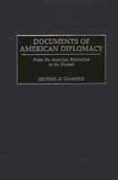 Documents Of American Diplomacy: From the American Revolution to the Present (Documentary Reference Collections) 0313310645 Book Cover