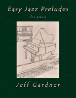Easy Jazz Preludes: for piano B0BCS7DM5Q Book Cover