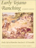 Early Tejano Ranching: Daily Life at Ranchos San Jose and El Fresnillo (Published in Cooperation With U.T. Institute of Texan Cultures in San Antonio) 1585441635 Book Cover