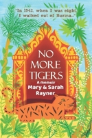 No More Tigers: A deeply moving memoir of a childhood in wartime Burma B08JVLBV8Z Book Cover