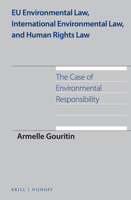 Eu Environmental Law, International Environmental Law, and Human Rights Law: The Case of Environmental Responsibility 9004302131 Book Cover