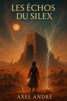 Les échos du Silex: Une épopée de science-fiction post-apocalyptique où mémoire, technologie et mystère s'entrelacent (French Edition) B0F8HWCLL2 Book Cover
