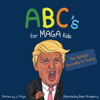 ABC's for MAGA Kids: The Alphabet According to Trump B08M8DBKGK Book Cover