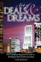 The Art of Deals and Dreams: The Complete Beginner's Guide to Intelligent Real Estate Investing. 097595430X Book Cover