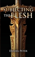 Subjecting the Flesh B0FBVN3TPL Book Cover