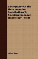 Bibliography Of The More Important Contributions To American Economic Entomology   Vol Ii 1406721328 Book Cover