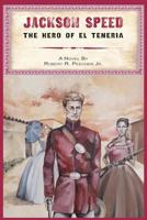 Jackson Speed: The Hero of El Teneria 1478310138 Book Cover