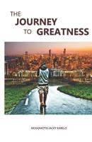 The Journey to Greatness 9996802337 Book Cover