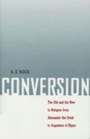 Conversion: The Old and the New in Religion from Alexander the Great to Augustine of Hippo 0801859107 Book Cover