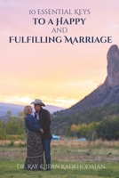 Ten Essential Keys to a Happy and Fulfilling Marriage B0CFD6KJ12 Book Cover