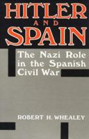 Hitler and Spain: The Nazi Role in the Spanish Civil War 1936-1939 081311621X Book Cover