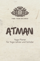 Atman - Yoga Planer für Yoga Lehrer und Schüler: A5 Yoga Logbuch | Yoga Planer | Yoga Tagebuch | Meditationsbuch | Geschenkbuch für Yogalehrer, ... Rishi, Männer und Frauen 1651258821 Book Cover