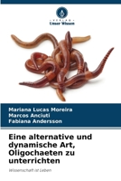 Eine alternative und dynamische Art, Oligochaeten zu unterrichten (German Edition) 6208314038 Book Cover