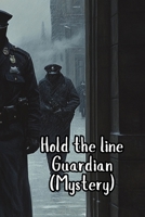 Hold the line Guardian (Mystery) B0DRLD8MH5 Book Cover