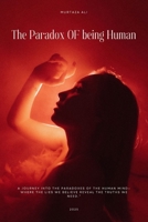 The Paradox of Being Human: How Your Mind Lies to Save Itself B0FP3FLN94 Book Cover