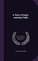 A year's prayer-meeting talks 3337284698 Book Cover