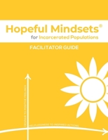 Hopeful Mindsets for Incarcerated Populations Facilitator Guide 1954531249 Book Cover