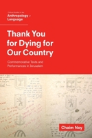 Thank You for Dying for Our Country: Commemorative Texts and Performances in Jerusalem 0199398984 Book Cover