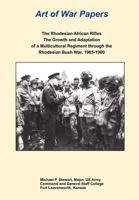 Rhodesian African Rifles: The Growth and Adaptation of a Multicultural Regiment Through the Rhodesian Bush War, 1965-1980 1494380986 Book Cover