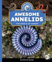 Awesome Annelids: The World of Worms (Exploring Invertebrates) 1503894517 Book Cover