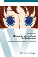 Manga in deutschen Bibliotheken: Hintergründe, Marktsituation, Perspektiven 3639442903 Book Cover