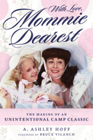 With Love, Mommie Dearest: The Making of an Unintentional Camp Classic 1641607688 Book Cover