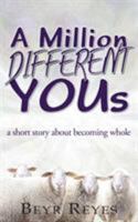 A Million Different Yous: A Short Story About Becoming Whole 1937331555 Book Cover