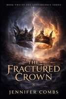 THE FRACTURED CROWN (The Convergence Series) B0GN3V1ZCS Book Cover