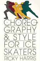 Choreography and Style for Ice Skaters 0312054017 Book Cover