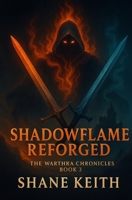 Shadowflame Reforged (The Warthra Chronicles) B0FHJ6WR5C Book Cover