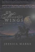 On Moonlit Wings: A Mythlone Novel 1483633586 Book Cover