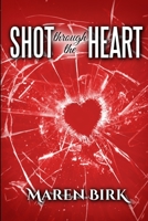 Shot Through the Heart 0578451840 Book Cover