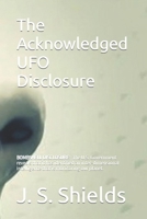 The Acknowledged UFO Disclosure: Discover the Most Explosive Story of the Millennia and the Amazing Facts behind the John Podesta WikiLeaks Conspiracy 1521021309 Book Cover